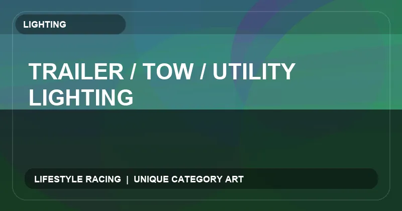 Trailer / Tow / Utility Lighting